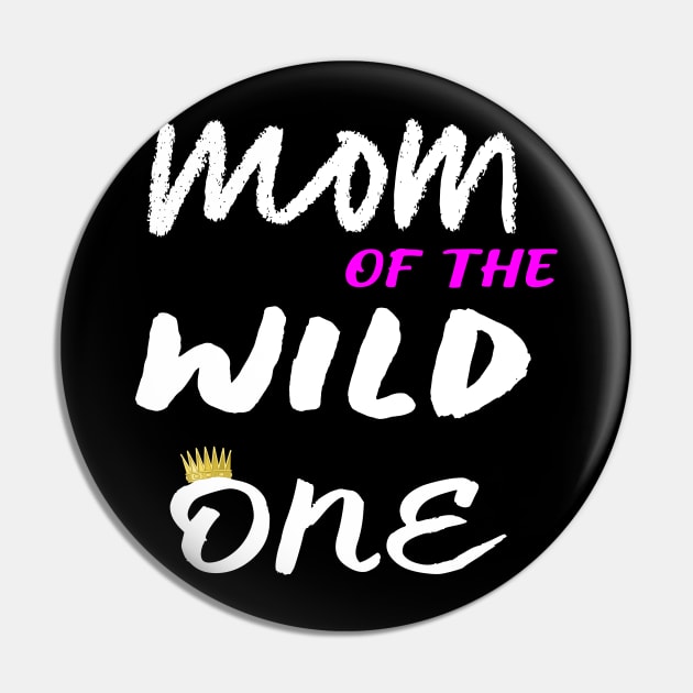 Mom of the Wild One T Shirt for Baby's First Birthday Party Pin by designready4you