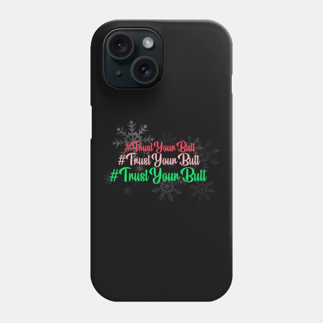 Trust Your Butt (Christmas) Phone Case by NeonDreams-JPEG