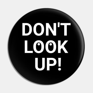 Don't Look Up! Pin