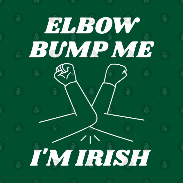 Elbow Bump Me, I'm Irish by darklordpug