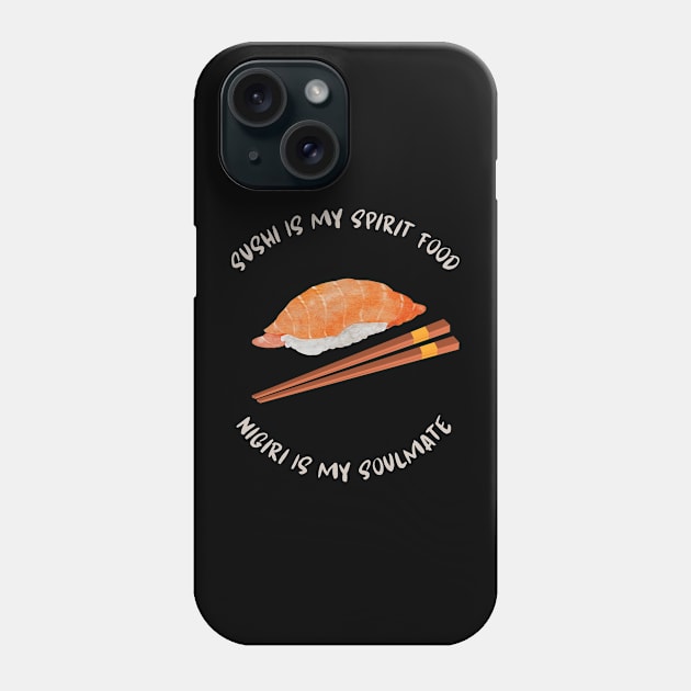 Sushi Is My Spirit Food Nigiri Is My Soulmate Phone Case by Gina's Creations (Gbugytsh)