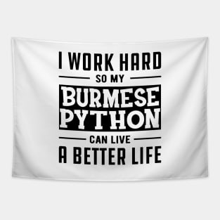 Burmese Python - I work Hard for my burmese python Tapestry