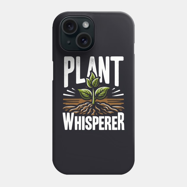 Plant Whisperer Gardening – Plant Lover Phone Case by DigitalNerd