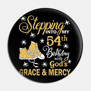 Stepping Into My 54th Birthday With God's Grace & Mercy Bday Pin