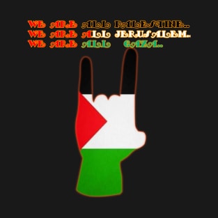 We are all Palestine.. We are all Jerusalem.. We are all Gaza.. T-Shirt