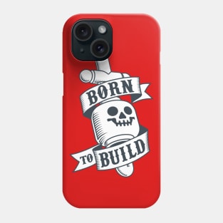 Born to build Phone Case