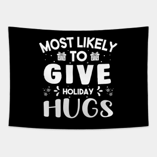 Most Likely To Give Holiday Hugs Funny Christmas Gift For Friends and Family Tapestry