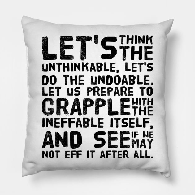 Unthinkable, Undoable, Ineffable (One) Pillow by cipollakate