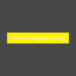 somethingsmissing T-Shirt