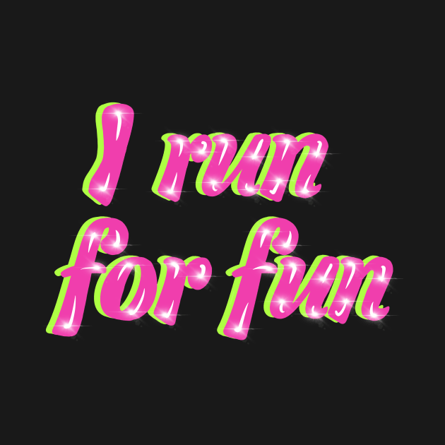 I run for fun in bubble pink by MamaODea