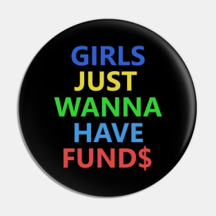 Girls Just Wanna Have Funds Pin