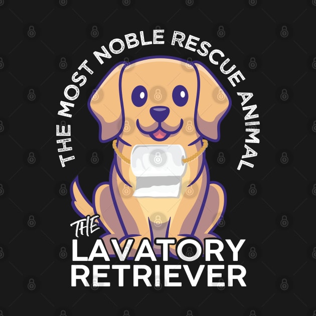 The Lavatory Retriever Most Nobel Rescue Animal Labrador Funny Design by alltheprints