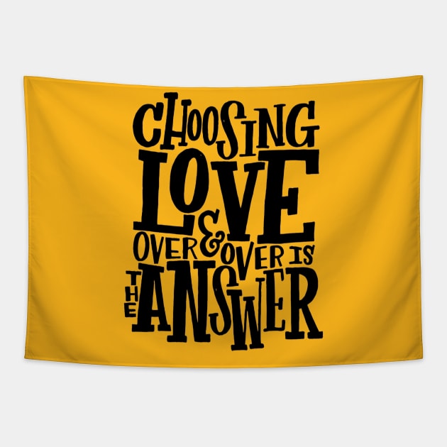 Choosing Love is the Answer, Love T-shirt Tapestry by Maatriks