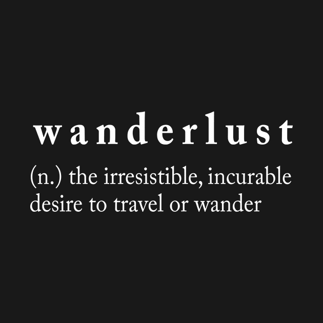 wanderlust Definition by newledesigns