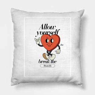 Allow yourself to break the rules Pillow