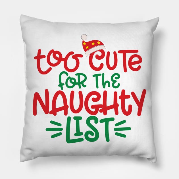 Too Cute For The Naughty List - Funny Christmas Holiday Pillow by Just Kidding Co.