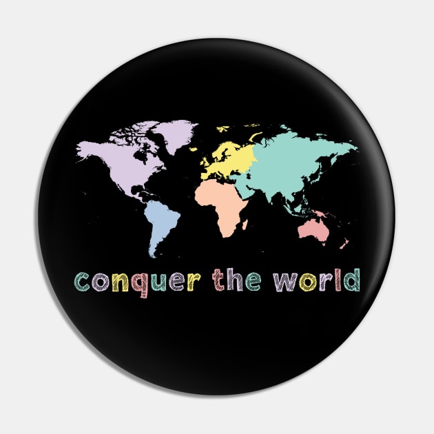 Conquer the world Pin by hristartshop