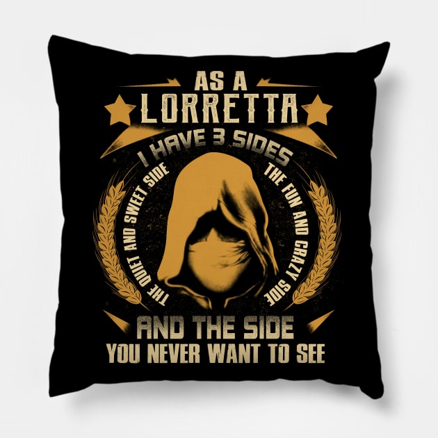 Lorretta - I Have 3 Sides You Never Want to See Pillow by Cave Store