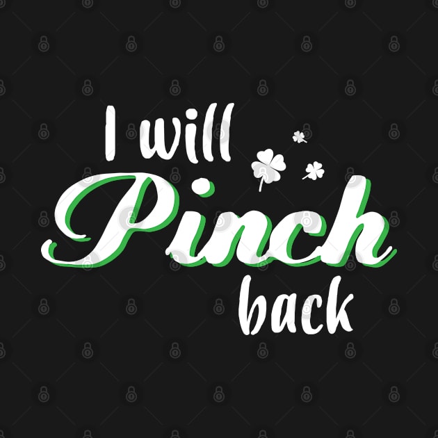 I Will Pinch Back - Gift Irish St Patricks Day by giftideas