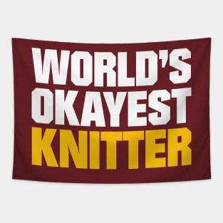 World's Okayest Knitter - Funny Knitting Quotes Tapestry