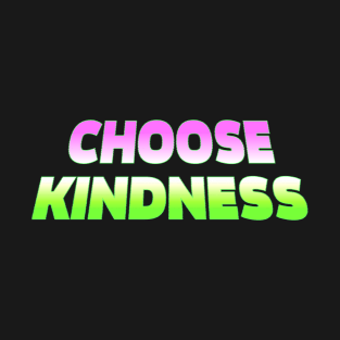 Choose kindness T-Shirt