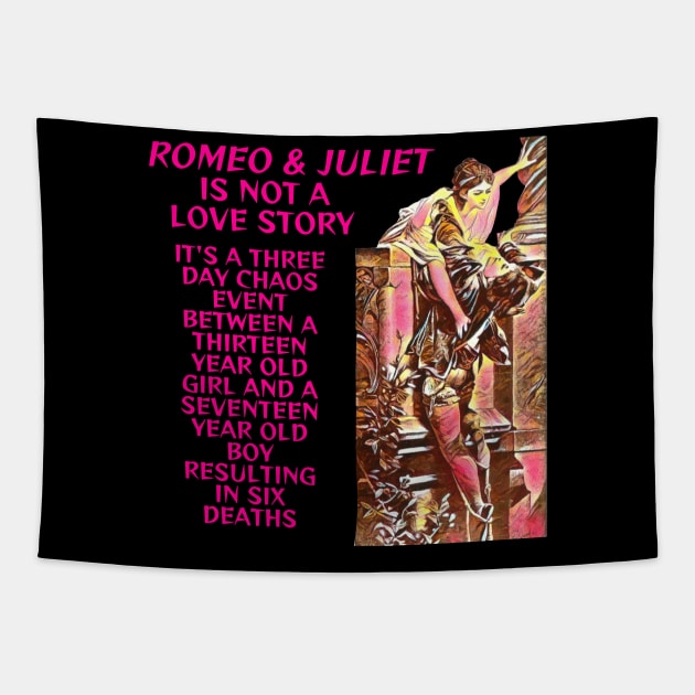 Romeo And Juliet Was Not A Love Story Tapestry by Courage Today Designs