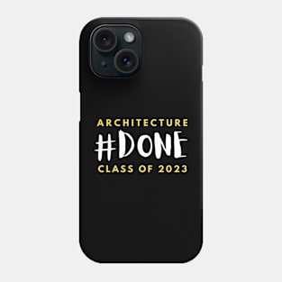 Class of Architecture 2023 #DONE Phone Case