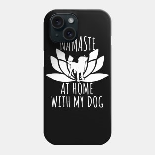 Namaste At Home With My Dog Phone Case