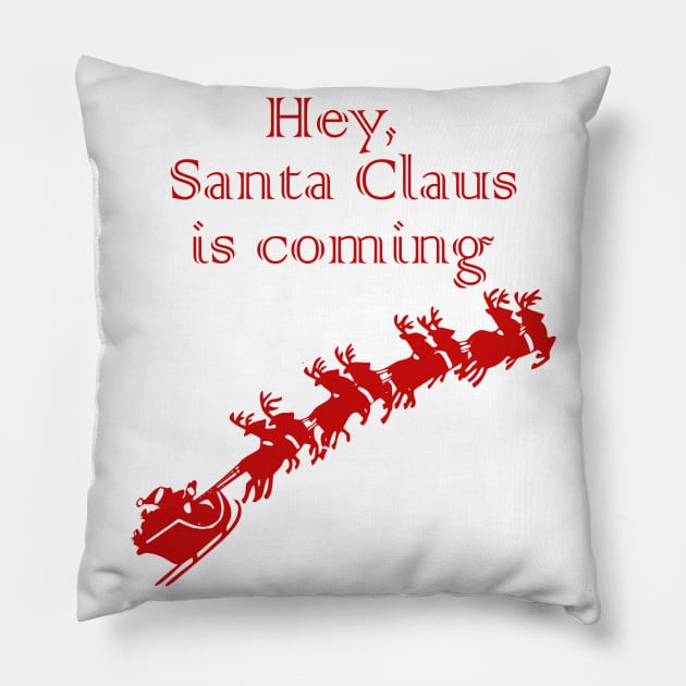 Hey, Santa Claus is coming Pillow by sarahnash