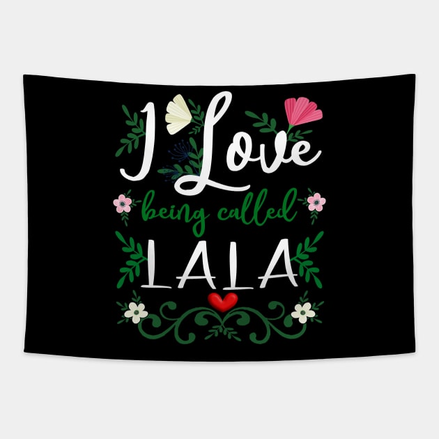 Love Lala I Love Being Called Grandma Mimi Nana Gigi Tapestry by alcoshirts