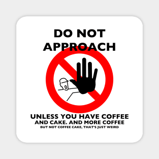 Do Not Approach, Unless You Have Coffee Magnet