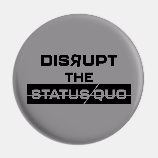 Disrupt the Status Quo Pin by nerdami