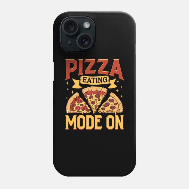 Pizza Eating Mode On - Pizza Party Phone Case by Modern Medieval Design