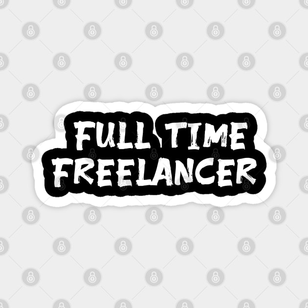 Full time freelancer Magnet by Spaceboyishere