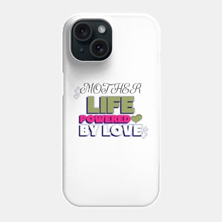 mother life powered by love Phone Case