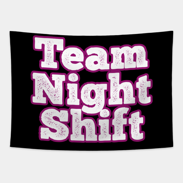 Team Night shift - Night Shift - Tapestry | TeePublic