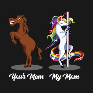 Your Mom My Mom Funny Unicorn Horse T-Shirt