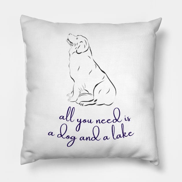 All You Need Is A Dog And A Lake Pillow by DREAMBIGSHIRTS