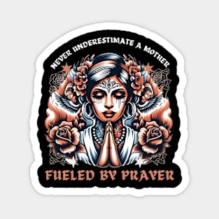 Never Underestimate a Mother Fueled by Prayer Illustration Design Magnet