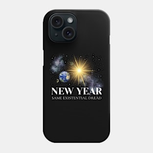 Happy New Year - Same Existential Dread Phone Case