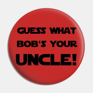 Bob's Your Uncle Pin