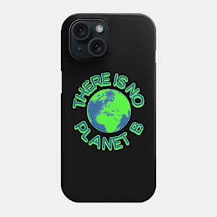 There is no planet B save our planet t-shirt Phone Case