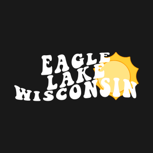 Sunshine in Eagle Lake Wisconsin Retro Wavy 1970s Summer Text T-Shirt