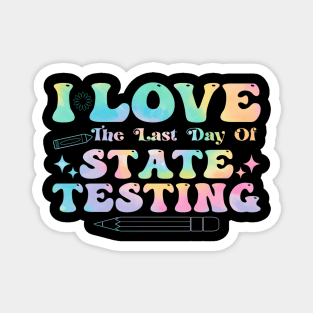 I Love The Last Day Of State Testing Test Day Teachers Magnet