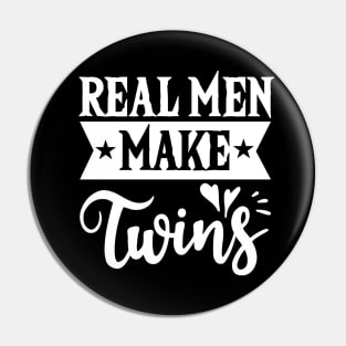 Real Men Make Twins Dad For Fathers Day T-Shirt Pin