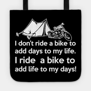 I Ride a Bike to Add Days to my Life Tote