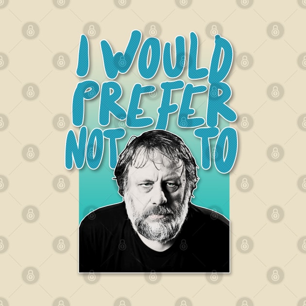 Slavoj Žižek 'I Would Prefer Not To'  / Typographic Tribute Design by DankFutura