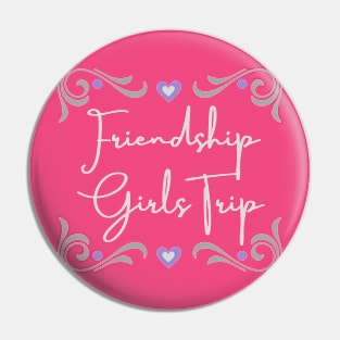 Friendship Girls Trip Pin