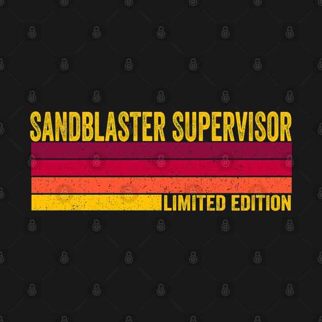Sandblaster Supervisor Gift by ChadPill
