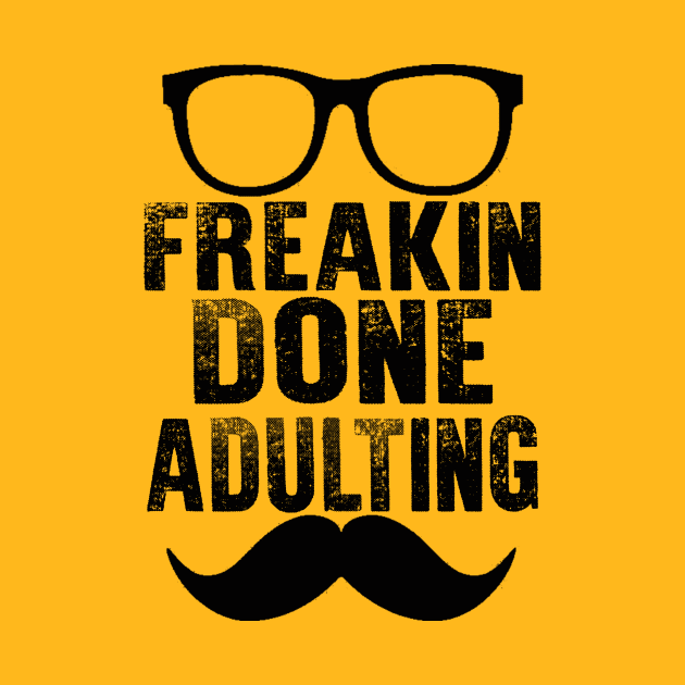Freaking Done Adulting by chatchimp